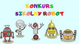 Małe i duże, na nogach, kołach i gąsiennicach. Zapraszamy drużyny uczniów ze szkół podstawowych do udziału w konkursie, w którym najważniejsza jest fantazja. Czekamy na propozycje, jak ma wyglądać szkolny robot.